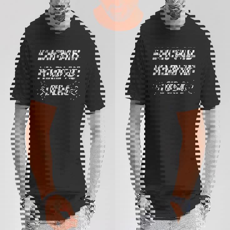 I'm Notpoiled My Daddy Just Loves Me 面白い父の日 Tシャツ 面白い贈り物