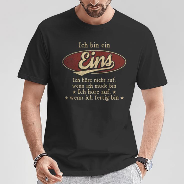 Ich Bin Ein Eins Ich Höre Nicht AufWenn Ich Müde Bin Ich Höre Auf Eins Name T-Shirt Lustige Geschenke
