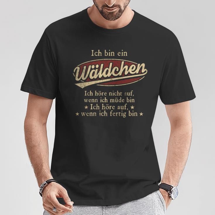 Ich Bin Ein Wäldchen Ich Höre Nicht AufWenn Ich Müde Bin Ich Höre Auf Wäldchen Name T-Shirt Lustige Geschenke
