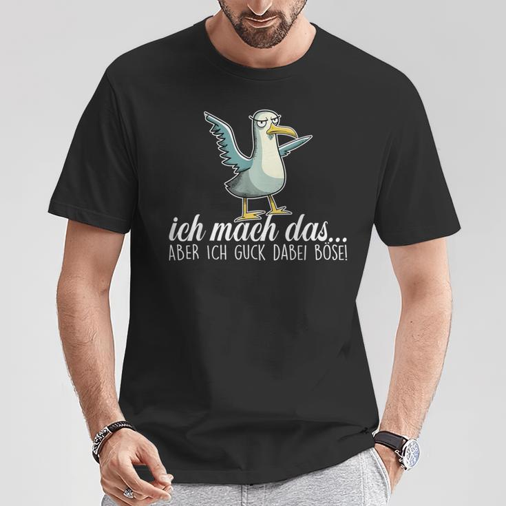 Ich Mach Das X Aber Ich Guck Dabei Böseogel Möwe Ironie T-Shirt Lustige Geschenke
