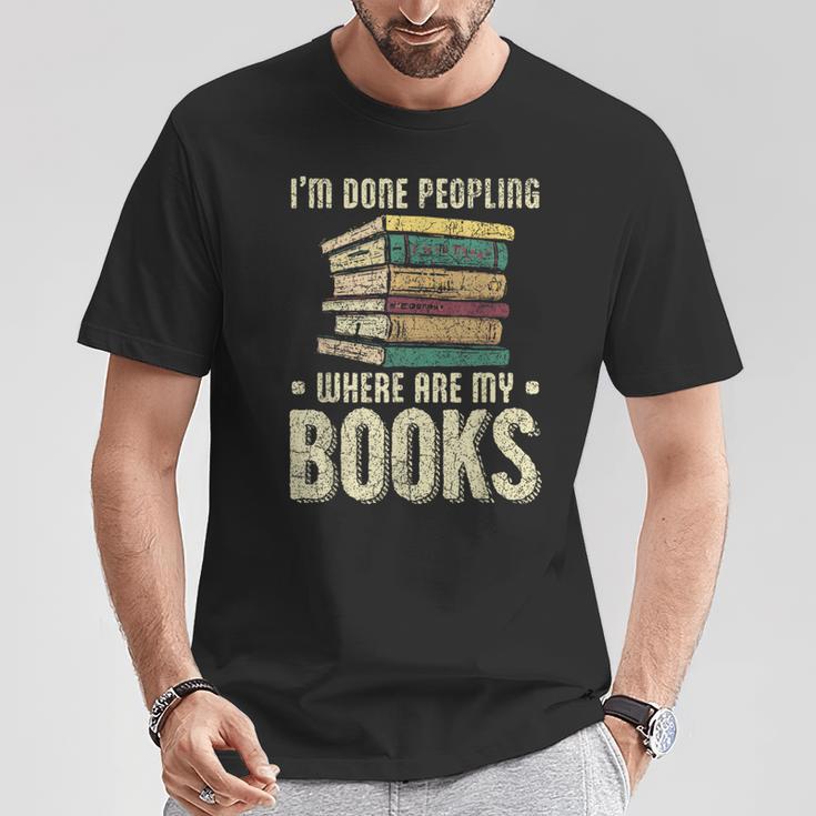 I'm Done Peopling Where Are My Books Reading T-Shirt Unique Gifts I'm Done Peopling Where Are My Books Reading T-Shirt Unique Gifts