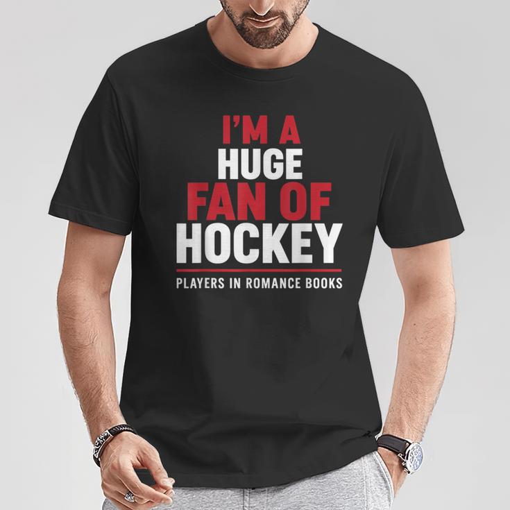 I'm a Huge Fan Of Hockey Players In Romance Books T-Shirt Unique Gifts