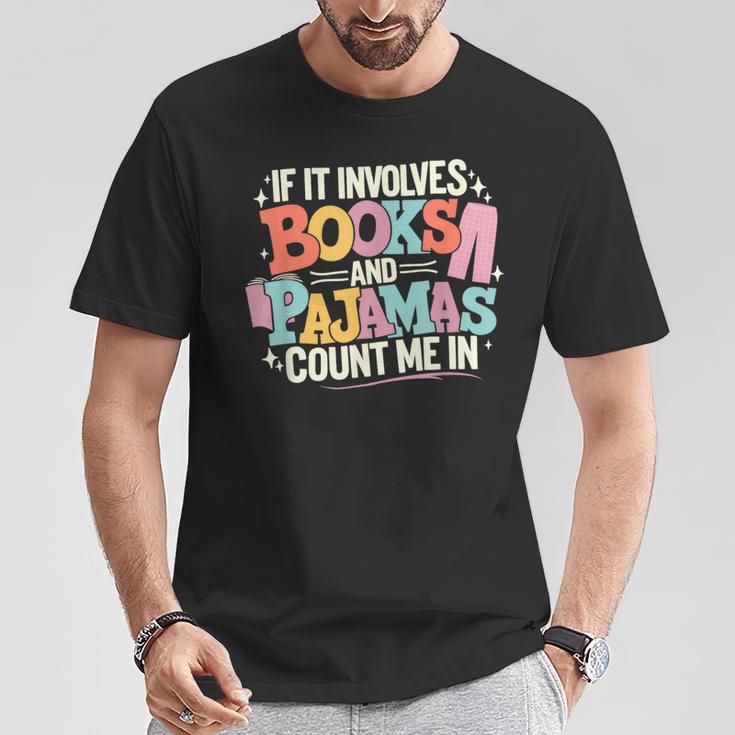 If It Involves Books And Pajamas Count Me In Reading Bedtime T-Shirt Unique Gifts