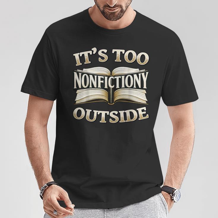 It’s Too Nonfictiony Outside Book Lover Quote T-Shirt Unique Gifts