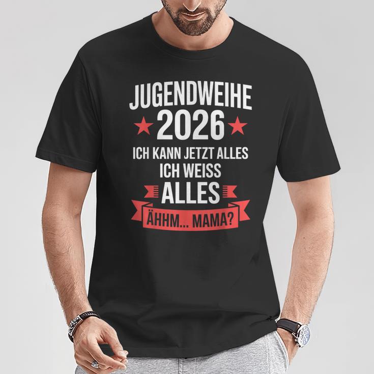 Jugendweihe 2026 Ich Kann Jetzt Alles Weiß Alles Ähhm Mama T-Shirt Lustige Geschenke