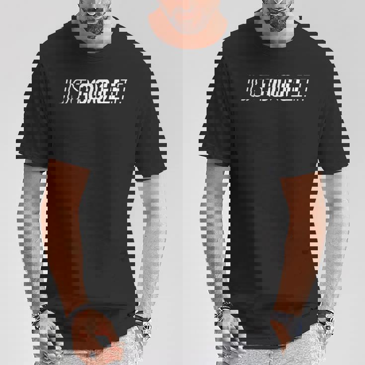 Just Google It Tシャツ 面白い贈り物