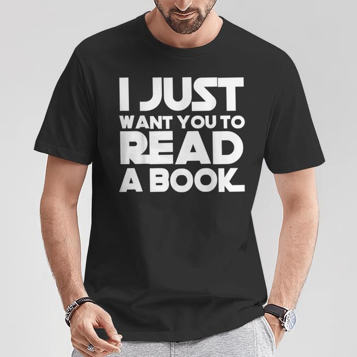 I JUST WANT YOU TO READ A BOOK T-Shirt Unique Gifts