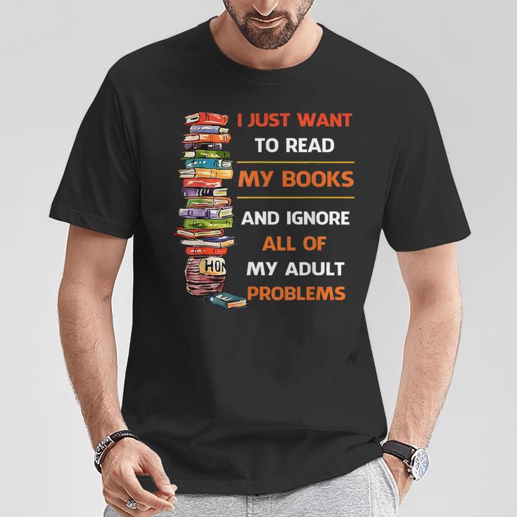 I Just Want To Read My Books Ignore All Of My Adult Problems T-Shirt Unique Gifts