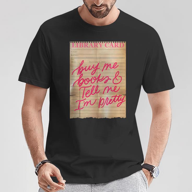 Library Card Buy Me Books And Tell Me I'm Pretty Pink T-Shirt Unique Gifts Library Card Buy Me Books And Tell Me I'm Pretty Pink T-Shirt Unique Gifts