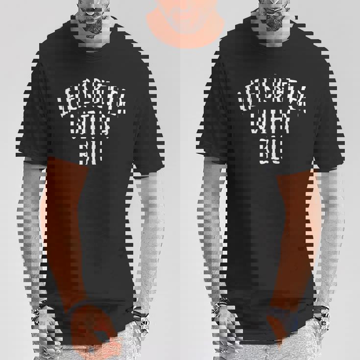 Life Is Better With A Bill ファニーネームtシャツ Billy Tシャツ 面白い贈り物