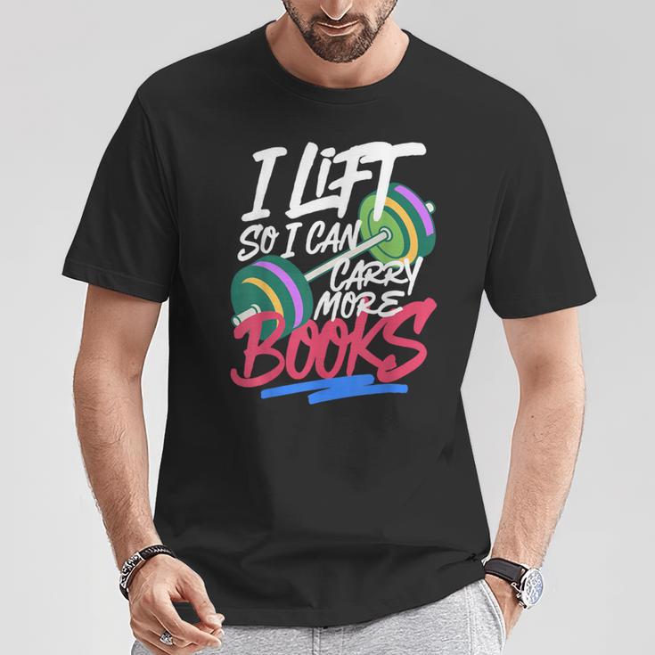 Lift So I Can Carry More Books Lovers Gym Reader T-Shirt Unique Gifts