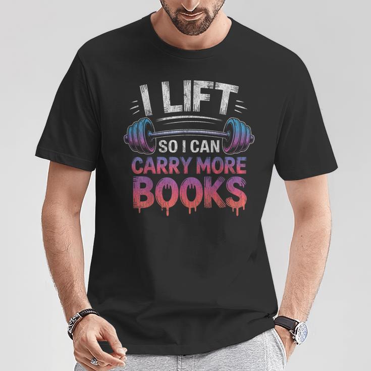 I Lift So I Can Carry More Books Reader T-Shirt Unique Gifts