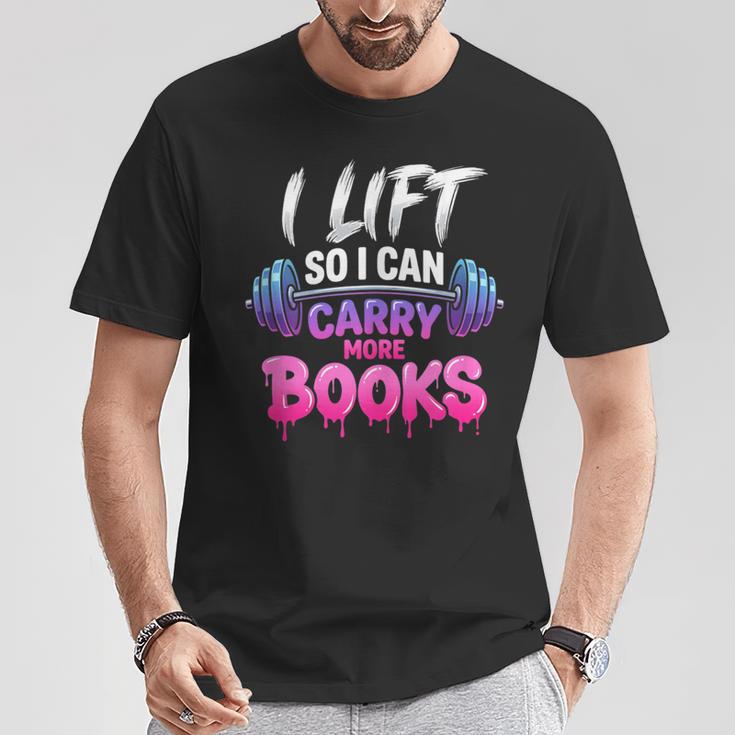 I Lift So I Can Carry More Books Reader Workout T-Shirt Unique Gifts