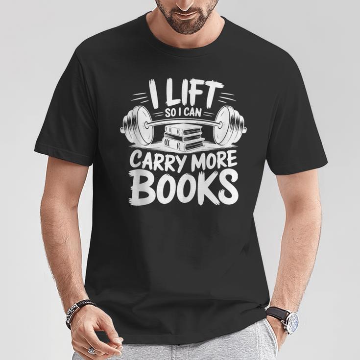 Lift So I Can Carry More Books Reading Lover Fitness Workout T-Shirt Unique Gifts Lift So I Can Carry More Books Reading Lover Fitness Workout T-Shirt Unique Gifts
