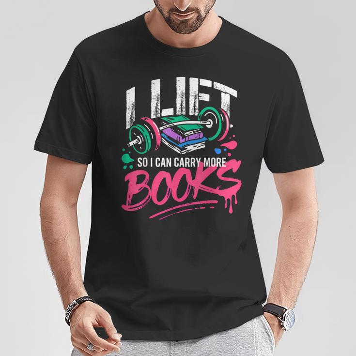 I Lift So I Can Carry More Books Reading Reader Workout Gym T-Shirt Unique Gifts
