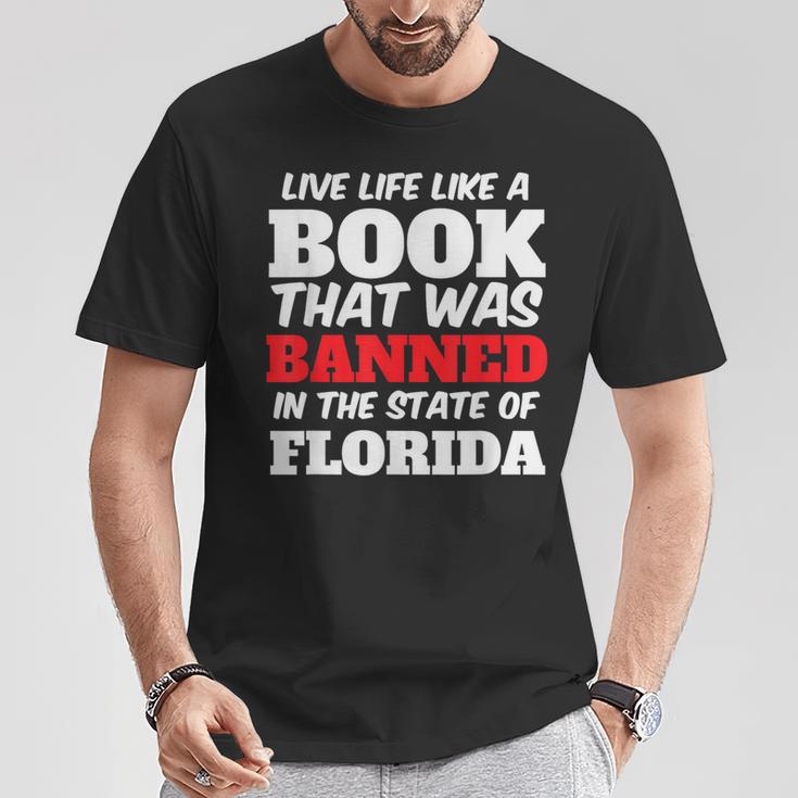 Live Life Like A Book Banned In The State Of Florida T-Shirt Unique Gifts