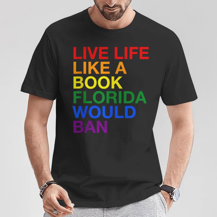 Live Life Like A Book Florida Would Ban Pride Slogan T-Shirt Unique Gifts Live Life Like A Book Florida Would Ban Pride Slogan T-Shirt Unique Gifts