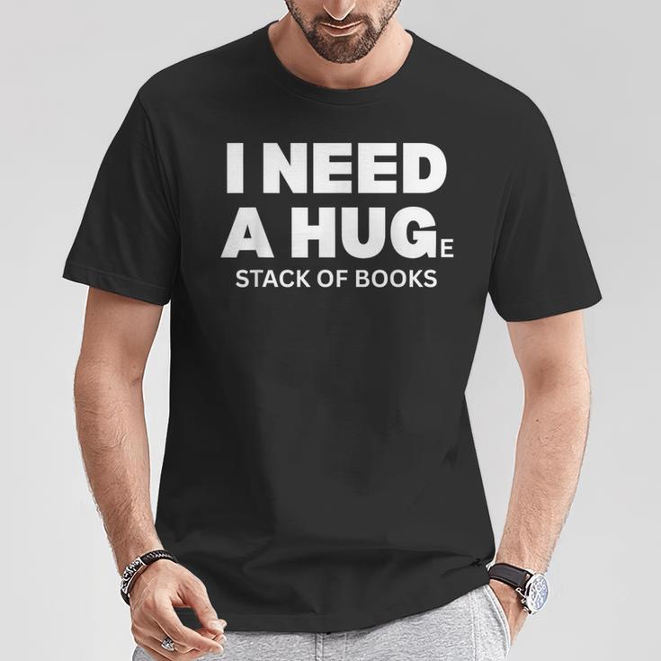I Need a Hug Huge Stack Of Books Reading Book Lover T-Shirt Unique Gifts