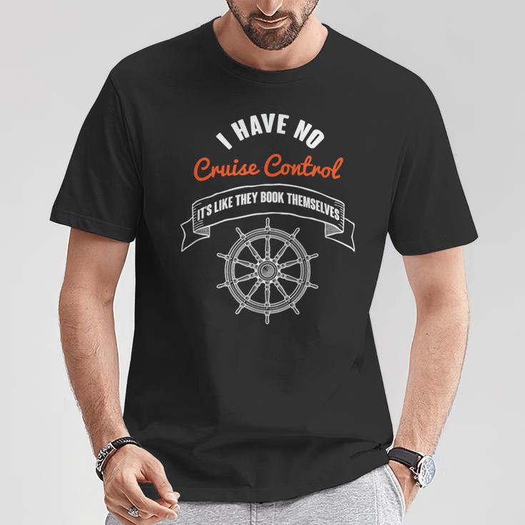 I Have No Cruise Control It's Like They Book Themselves T-Shirt Unique Gifts
