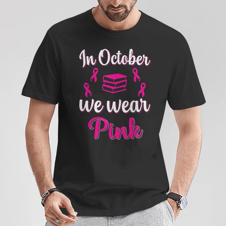 In October We Wear Pink Breast Cancer Awareness Books Lover T-Shirt Unique Gifts