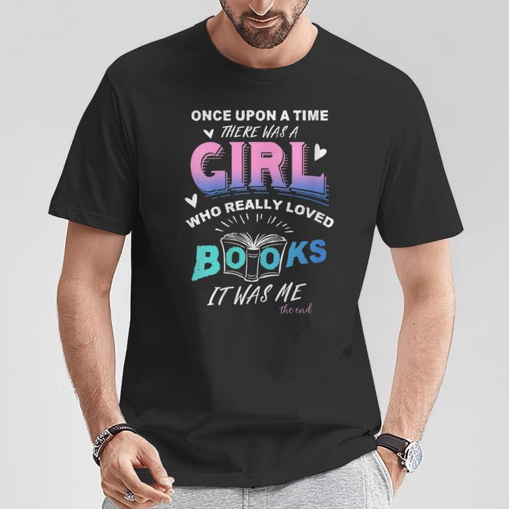 Once Upon A Time There Was A Girl Who Loved Books Design T-Shirt Unique Gifts