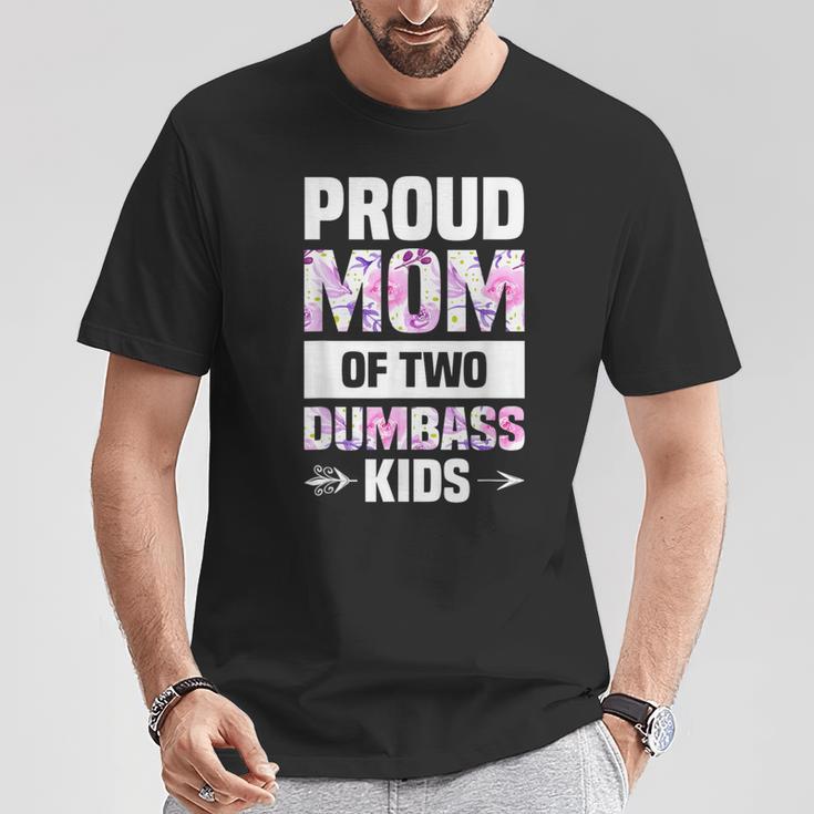 Proud Mom Of Two Dumbass Kids T-Shirt Unique Gifts