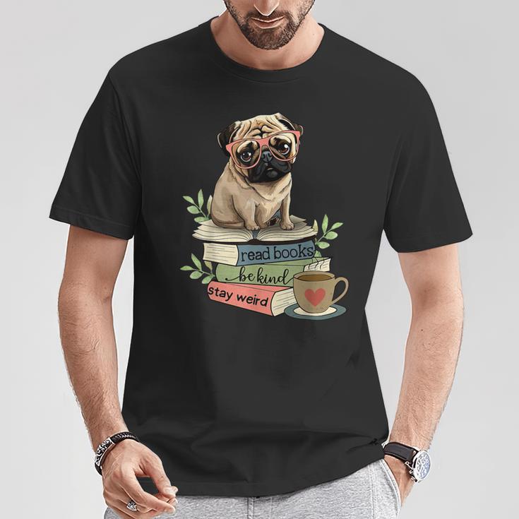 Pug Dog Reading Book Coffee Read Books Be Kind Stay Weird T-Shirt Unique Gifts