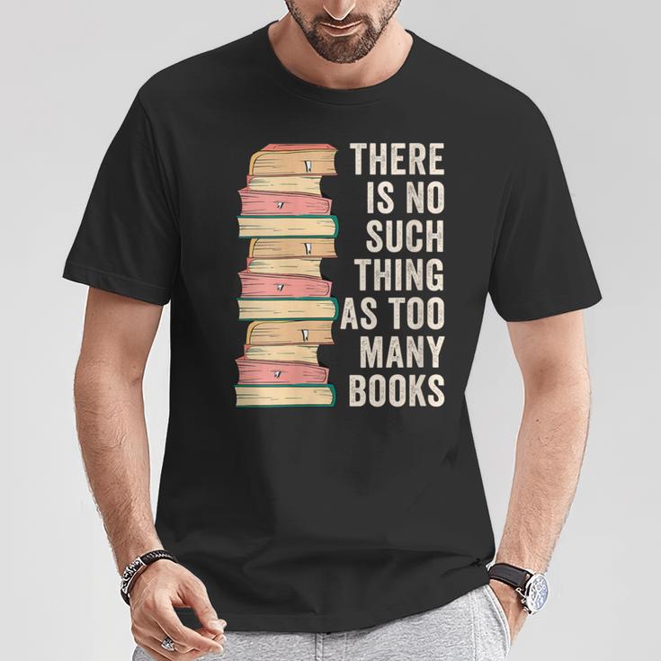 There Is No Such Thing As Too Many Books For Reading Books T-Shirt Unique Gifts