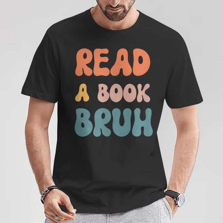 Read A Book Bruh English Teacher Reading Literature Small T-Shirt Unique Gifts