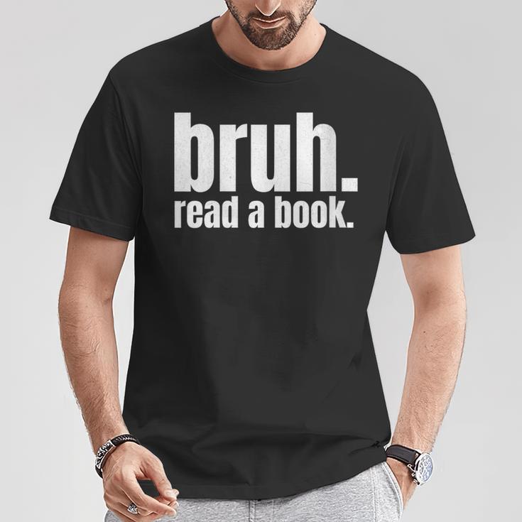 Read A Book Bruh English Teacher Reading Literature T-Shirt Unique Gifts