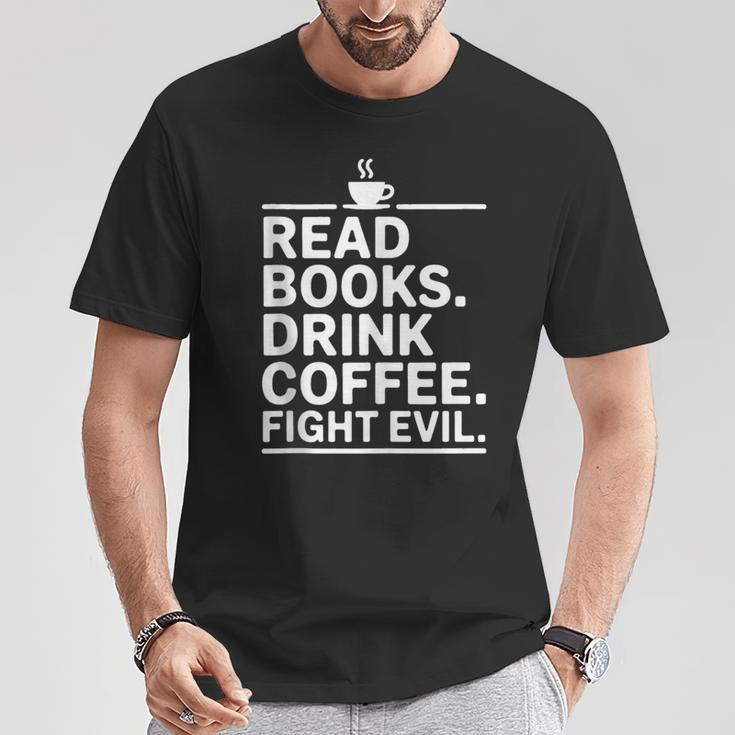 Read Books Drink Coffee Fight Evil T-Shirt Unique Gifts