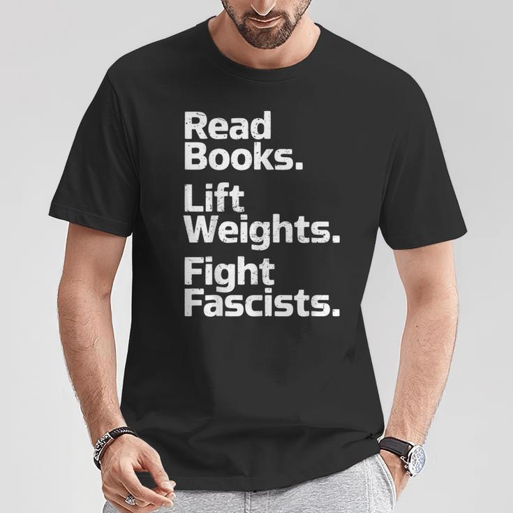 Read Books Lift Weights Fight Fascists Bookish Quote T-Shirt Unique Gifts