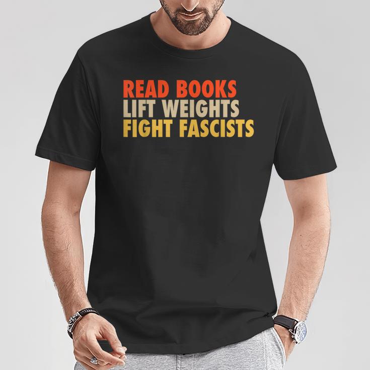 Read Books Lift Weights Fight Fascists Reading Humor T-Shirt Unique Gifts