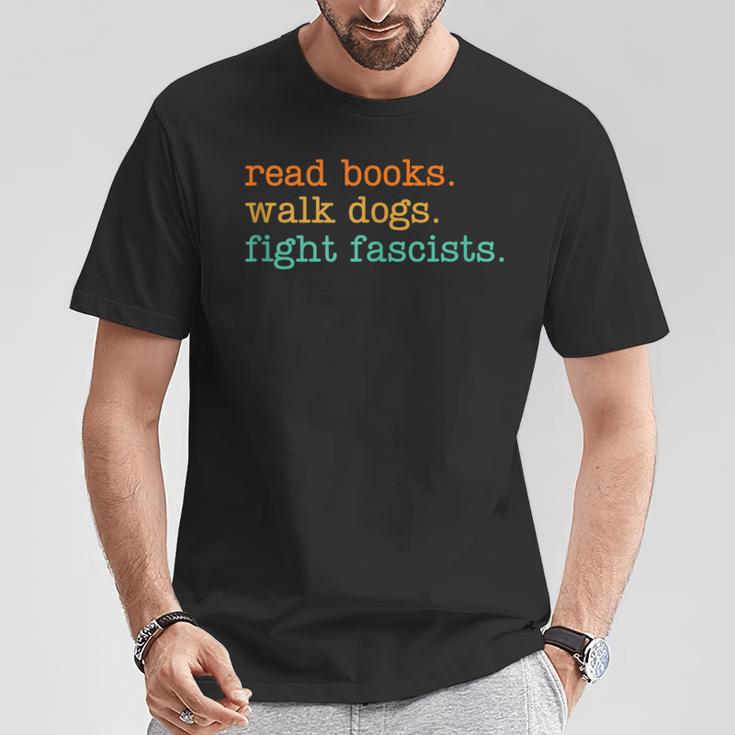 Read Books Walk Dogs Fight Fascists T-Shirt Unique Gifts