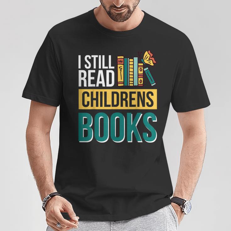 I Still Read Childrens Books Bibliophile Reader T-Shirt Unique Gifts