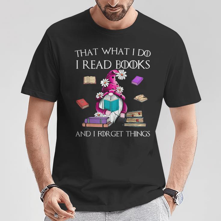 That What I Do I Read And I Forget Things Gnomes Read Book T-Shirt Unique Gifts
