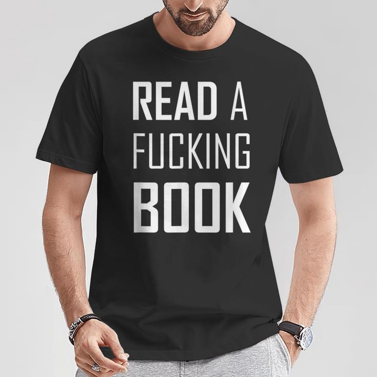 Read A Fucking Book T-Shirt T-Shirt Unique Gifts Read A Fucking Book T-Shirt T-Shirt Unique Gifts