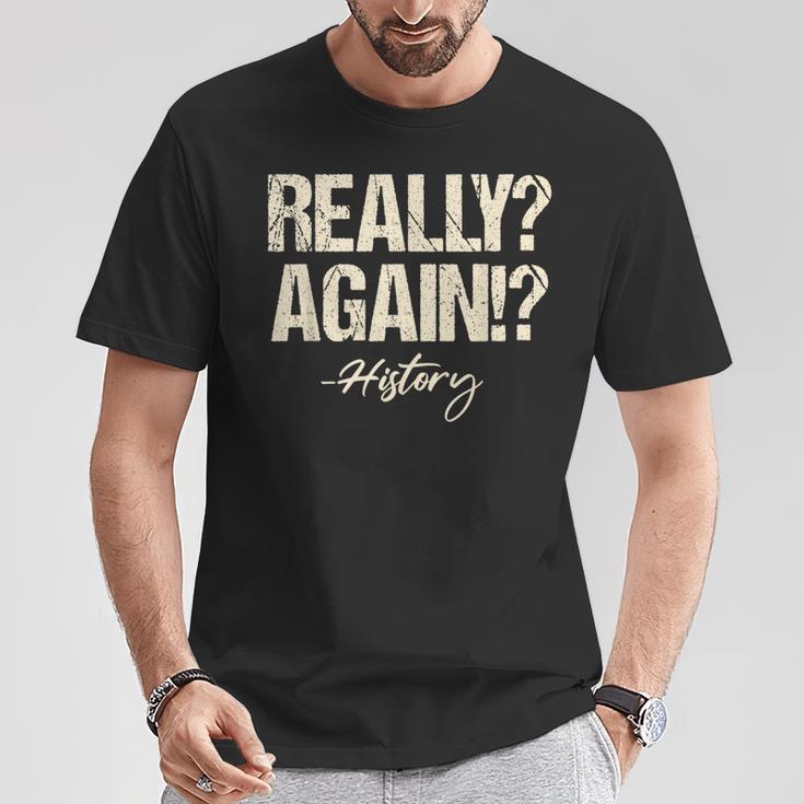 Really Again History Teacher Historical Book Student Men Women Kids T-Shirt Unique Gifts