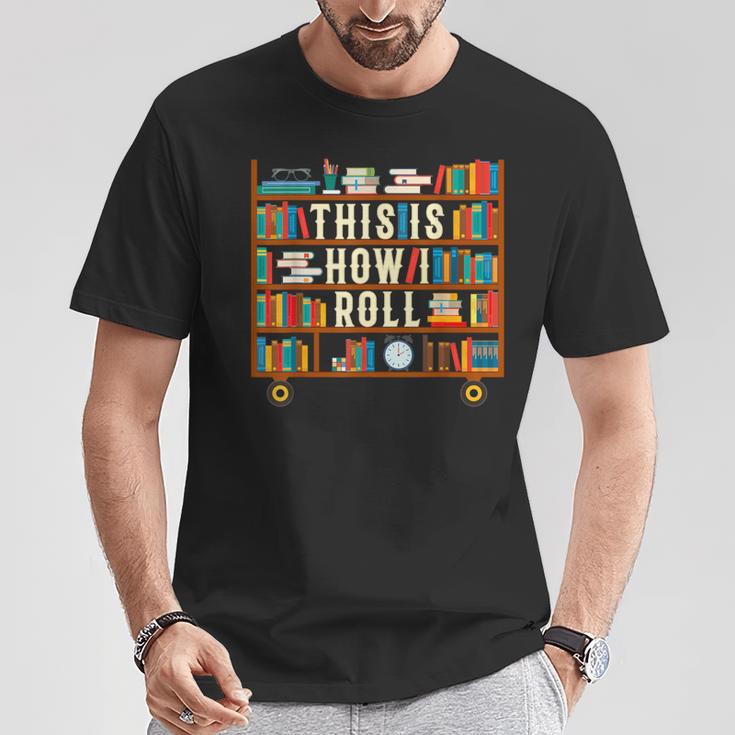 This Is How I Roll Librarian Shirt Book Lover T-Shirt T-Shirt Unique Gifts
