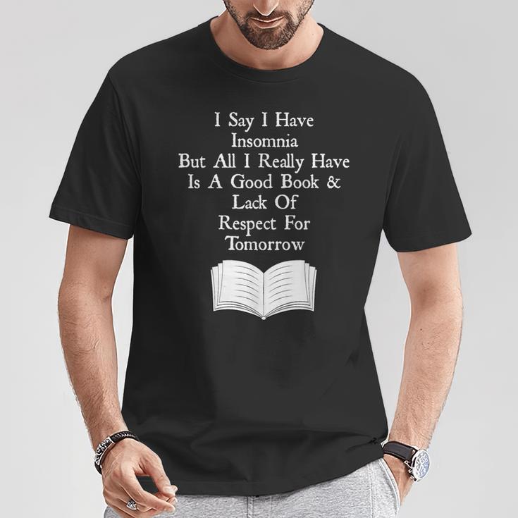 I Say I Have Insomnia But All I Have Is A Good Book T-Shirt Unique Gifts