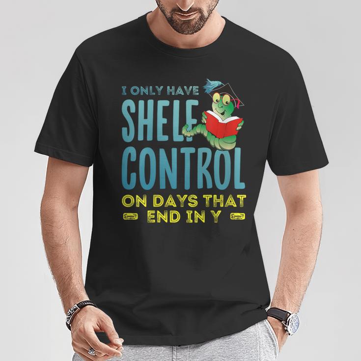 I Only Have Shelf Control On Days End In Y Book T-Shirt Unique Gifts