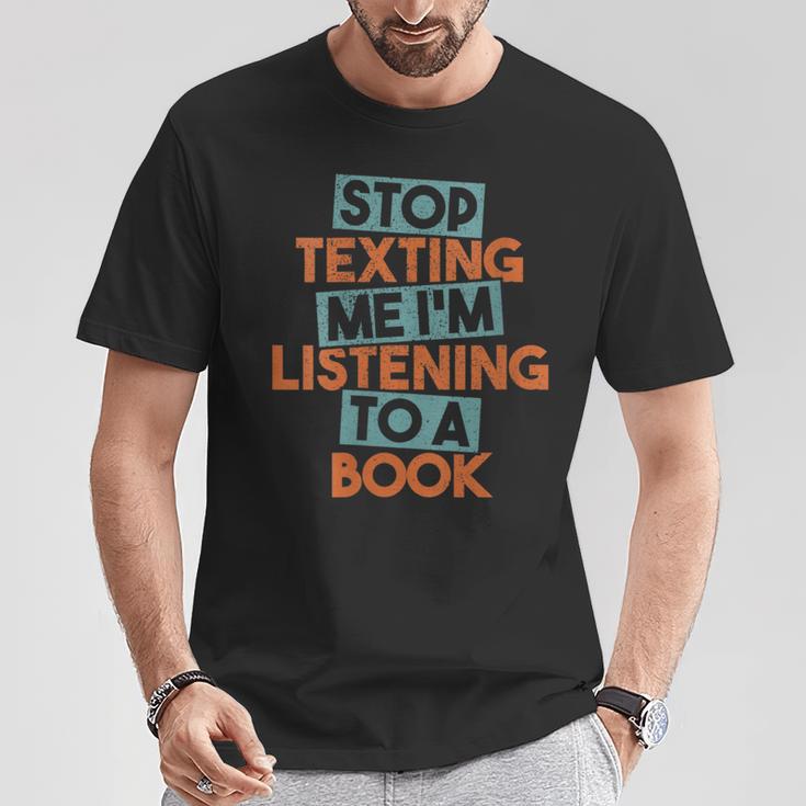 Stop Texting Me I'm Listening To A Book Audiobook T-Shirt Unique Gifts Stop Texting Me I'm Listening To A Book Audiobook T-Shirt Unique Gifts