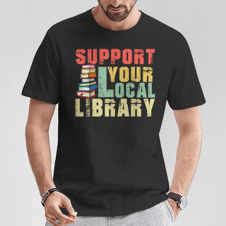 Support Your Local Library Book Readers Lovers Teacher T-Shirt Unique Gifts