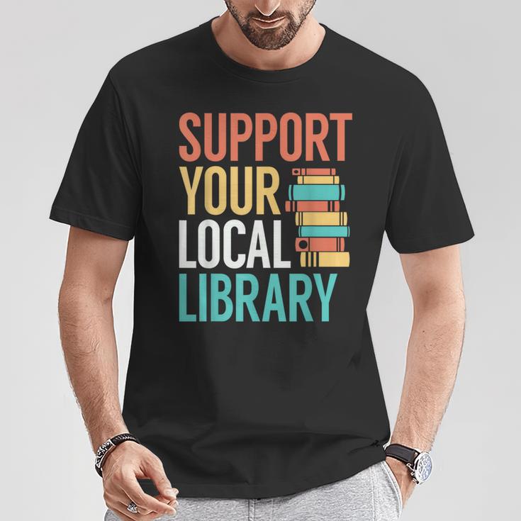 Support Your Local Library Book Reading Lovers Outfit T-Shirt Unique Gifts Support Your Local Library Book Reading Lovers Outfit T-Shirt Unique Gifts