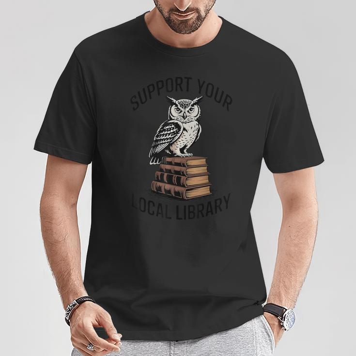 Support Your Local Library Reading For Book Lovers Readers T-Shirt Unique Gifts Support Your Local Library Reading For Book Lovers Readers T-Shirt Unique Gifts
