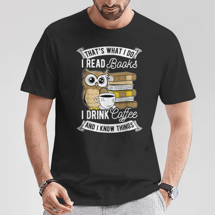 That's What I Do I Read Book I Drink Coffee & I Know Things T-Shirt Unique Gifts That's What I Do I Read Book I Drink Coffee & I Know Things T-Shirt Unique Gifts