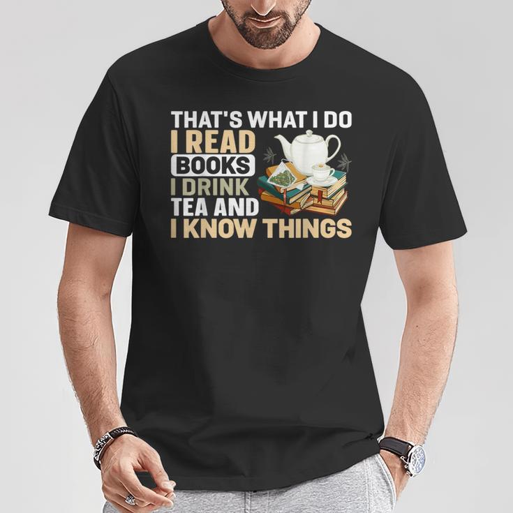 That's What I Do I Read Books I Drink Tea & I Know Things T-Shirt Unique Gifts