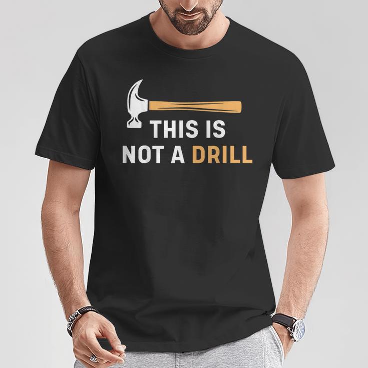 This Is Not A Drill Carpenter Woodworking メンズ Tシャツ 面白い贈り物