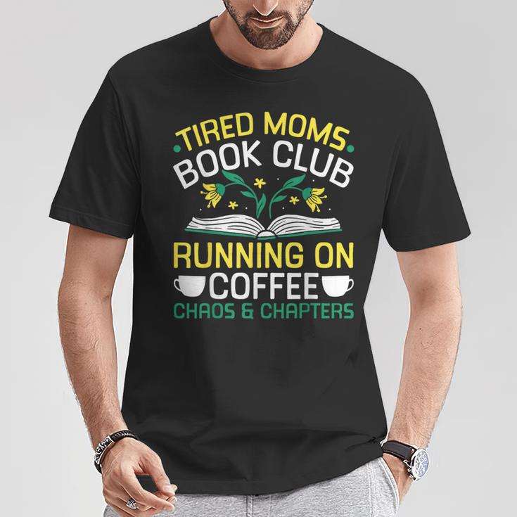 Tired Moms Book Club Coffee Chaos Chapters T-Shirt Unique Gifts