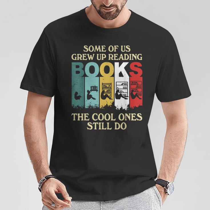 Some Of Us Grew Up Reading Books The Cool Ones Still Do T-Shirt Unique Gifts